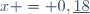 x = 0,\underline{18}