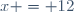 x = 12