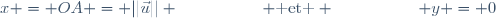 x = OA = ||\vec{u}|| \hspace{50pt} \text{ et } \hspace{50pt} y = 0