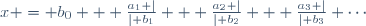 
x = b_0 + \frac{a_1 \mid}{\mid b_1} + \frac{a_2 \mid}{\mid b_2} + \frac{a_3 \mid}{\mid b_3}+\cdots