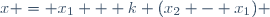 x = x_1 + k (x_2 - x_1) \,