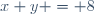 x+y = 8