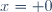 x= 0
