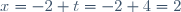 x=-2+t=-2+4=2