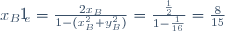 x_{B'e}=\frac{2x_B}{1-(x_B^2+y_B^2)}=\frac{\frac12}{1-\frac1{16}}=\frac8{15}