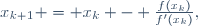 
x_{k+1} = x_k - \frac{f(x_k)}{f'(x_k)},
