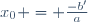 x_0 = \tfrac{-b'}{a}