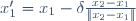x_1'=x_1-\delta{{x_2-x_1}\over{\|x_2-x_1\|}}