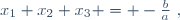 x_1+x_2+x_3 = -\frac{b}{a}~,
