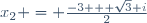 x_2 = \frac{-3 + \sqrt{3} i}{2}