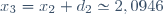 x_3=x_2+d_2\simeq2,0946