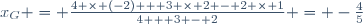 x_G = \frac{4 \times (-2) + 3 \times 2 - 2 \times 1}{4 + 3 - 2} = -\frac{4}{5}