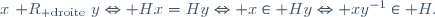 x~\mathcal R_{\rm droite}~y\Leftrightarrow Hx=Hy\Leftrightarrow x\in Hy\Leftrightarrow xy^{-1}\in H.