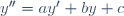 y''=ay'+by+c