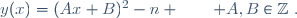 y(x)=(Ax+B)^2-n \qquad A,B\in\mathbb{Z}~.