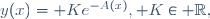 y(x)= Ke^{-A(x)}, K\in {\R},