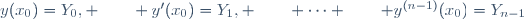 y(x_0)=Y_0, \qquad y'(x_0)=Y_1, \qquad \dots \qquad y^{(n-1)}(x_0)=Y_{n-1}