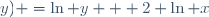 f(x;y) =\ln y + 2 \ln x