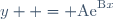y  = \text{Ae}^{\text{B}x}