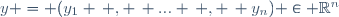 y = (y_1 \, , \, ... \, , \, y_n) \in \mathbb{R}^n