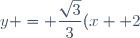 y = \dfrac{\sqrt{3}}{3}(x+ 2)