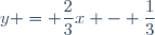 y = \dfrac{2}{3}x - \dfrac{1}{3}