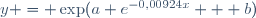 y = \exp(a e^{-0,00924x} + b)