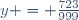 y = \frac{723}{999}