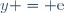 y = \text{e}