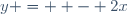 y =  - 2x