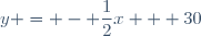 y = - \dfrac{1}{2}x + 30