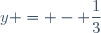y = - \dfrac{1}{3}