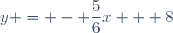 y = - \dfrac{5}{6}x + 8