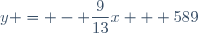 y = - \dfrac{9}{13}x + 589