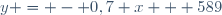 y = - 0,7 x + 589