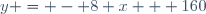y = - 8 x + 160