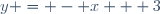 y = - x + 3