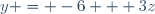 y = -6 + 3z