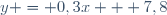 y = 0,3x + 7,8