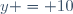 y = 10