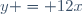 y = 12x