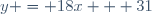 y = 18x + 31