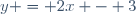 y = 2x - 3
