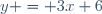 y = 3x+6