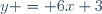 y = 6x+3