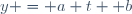 y = a t+ b