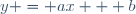 y = ax + b