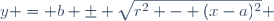 y = b \pm \sqrt{r^2 - (x-a)^2} \,