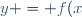 y = f(x)