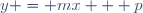 y = mx + p